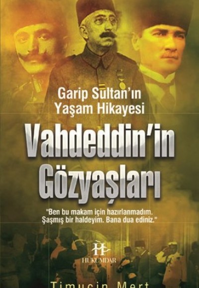 Vahdeddin’in Gözyaşları  Garip Sultan Yaşam Hikayesi