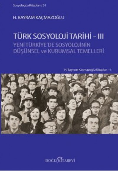 Türk Sosyoloji Tarihi 3  Yeni Türkiye’de Sosyolojinin Düşünsel ve Kurumsal Temelleri