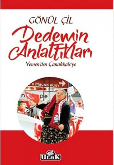 Dedemin Anlattıkları - Yemen'den Çanakkale'ye