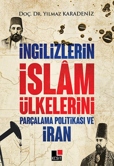 İngilizlerin İslam Ülkelerini Parçalama Politikası ve İran