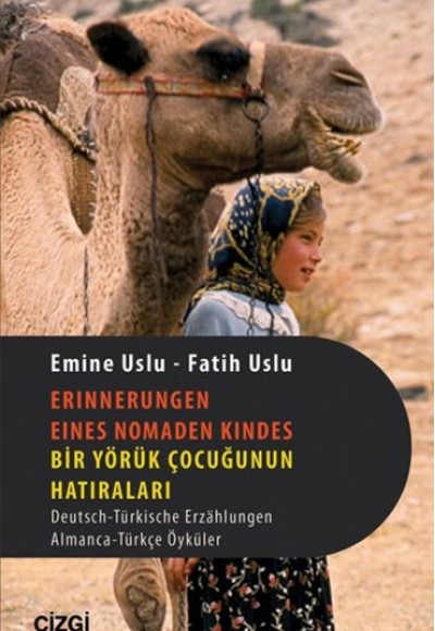 Erınnerungen Eınes Nomaden Kındes - Bir Yörük Çocuğunun Hatıraları  Deutsch-Türkische Erzahlunge