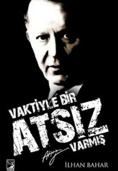 Vaktiyle Bir Atsız Varmış