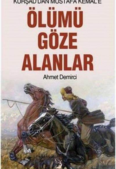 Kürşad'dan Mustafa Kemal'e Ölümü Göze Alanlar