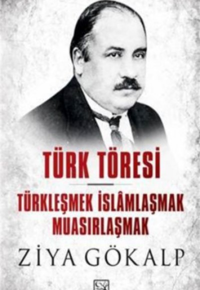 Türk Töresi - Türkleşmek İslamlaşmak Muasırlaşmak
