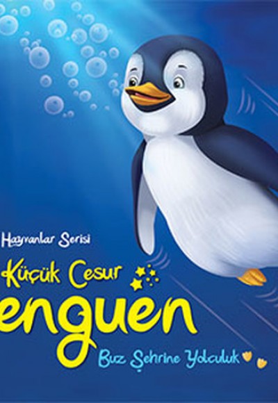 Sevimli Hayvanlar Serisi - Küçük Cesur Penguen