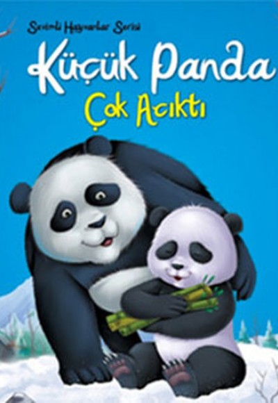 Sevimli Hayvanlar Serisi - Küçük Panda Çok Acıktı