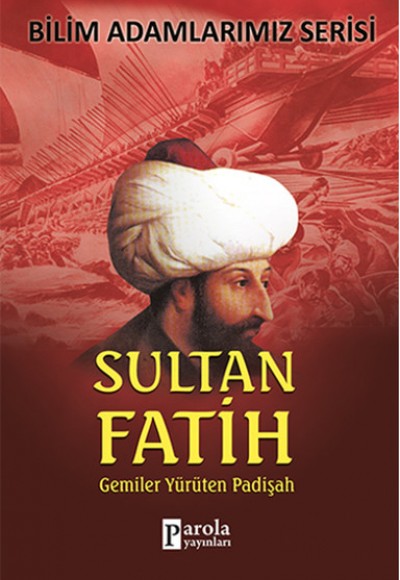 Sultan Fatih  Gemiler Yürüten Padişah
