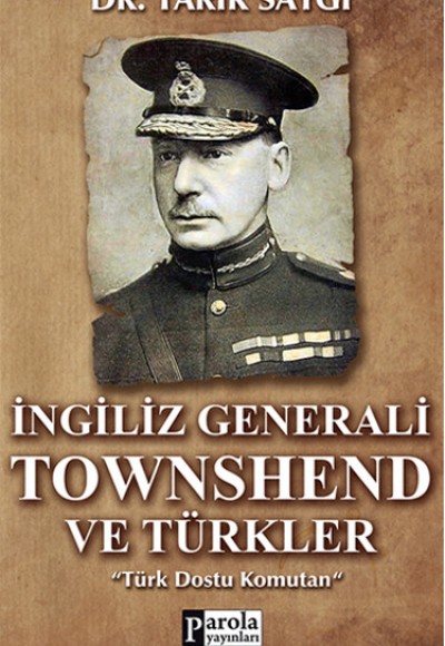 İngiliz Generali Townshend ve Türkler