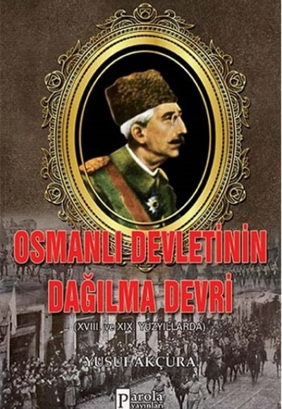 Osmanlı Devletinin Dağılma Devri  XVIII. Ve XIX Yüzyıllarda