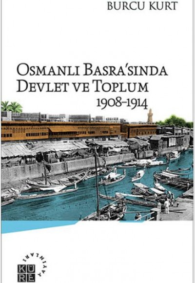 Osmanlı Basra'sında Devlet ve Toplum 1908-1914