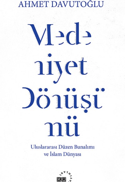 Medeniyet Dönüşümü - Uluslararası Düzen Bunalımı ve İslam Dünyası