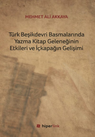 Türk Beşikdevri Basmalarında Yazma Kitap Geleneğinin Etkileri ve İçkapağın Gelişimi