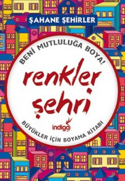 Renkler Şehri - Şahane Şehirler (Büyükler İçin Boyama Kitabı)