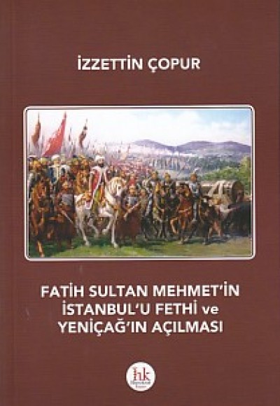 Fatih Sultan Mehmet'in İstanbul'u Fethi ve Yeniçağ'ın Açılması