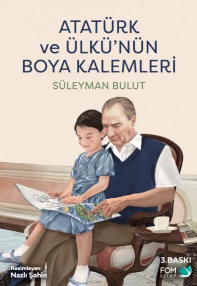 Atatürk ve Ülkünün Boya Kalemleri