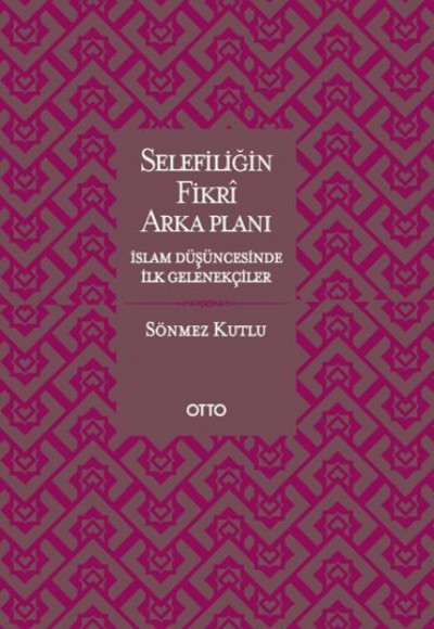 Selefiliğin Fikri Arkaplanı  İslam Düşüncesinde İlk Gelenekçiler