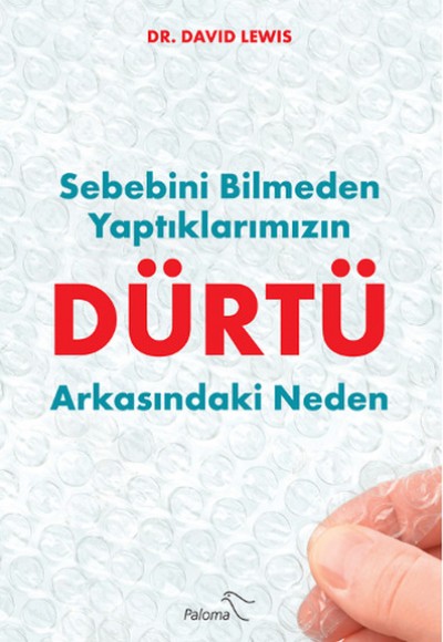 Dürtü  Sebebini Bilmeden Yaptıklarımızın Arkasındaki Neden