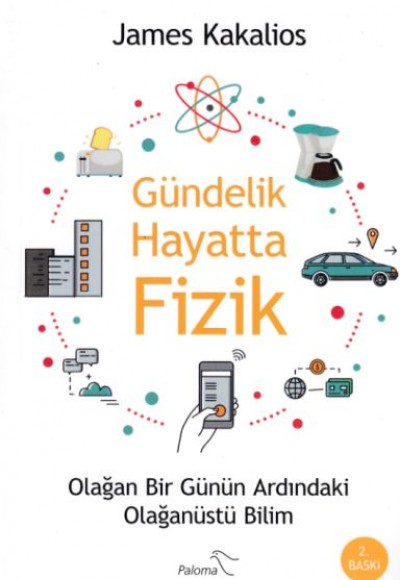 Gündelik Hayatta Fizik - Olağan Bir Günün Ardındaki Olağanüstü Bilim