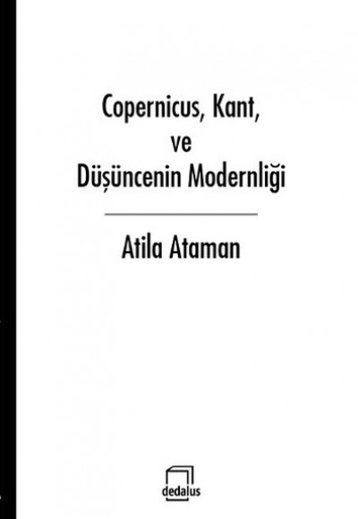 Copernicus, Kant, ve Düşüncenin Modernliği