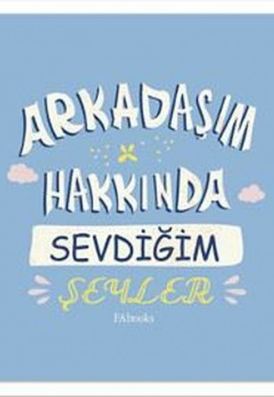 Arkadaşım Hakkında Sevdiğim Şeyler (Ciltli)