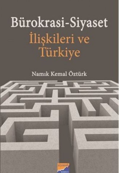 Bürokrasi-Siyaset İlişkileri ve Türkiye