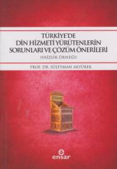 Türkiyede Din Hizmei Yürütenlerin Sorunları ve Çözümlü Önerileri (Vaizlik Örneği)