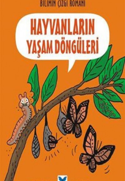 Bilimin Çizgi Romanı - Hayvanların Yaşam Döngüleri