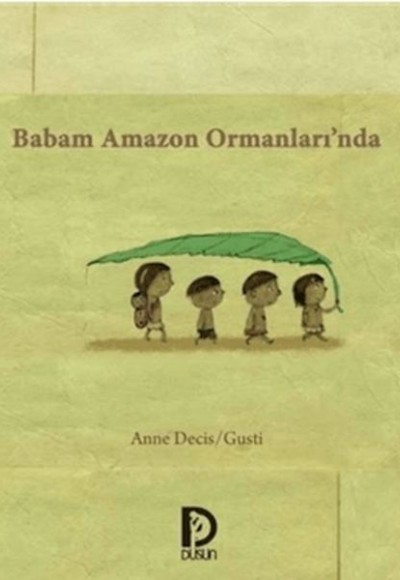 Babam Amazon Ormanları’nda