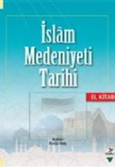 İslam Medeniyeti Tarihi El Kitabı