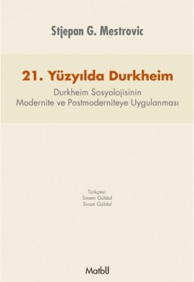 21. Yüzyılda Durkheim  Durkheim Sosyolojisinin Modernite ve Postmoderniteye Uygulanması