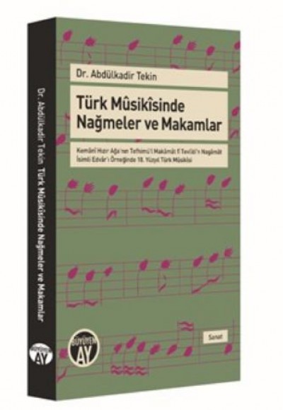 Türk Musikisinde Nağmeler ve Makamlar   Kemani Hızır Ağa'nın Tefhimü'l Makamat fî Tevlidi'n Naga