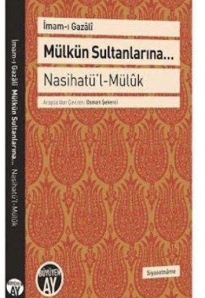 Mülkün Sultanlarına - Nasihatü'l - Mülük