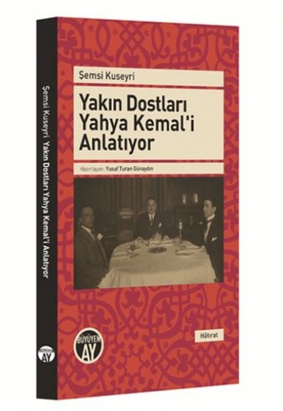 Yakın Dostları Yahya Kemal'i Anlatıyor