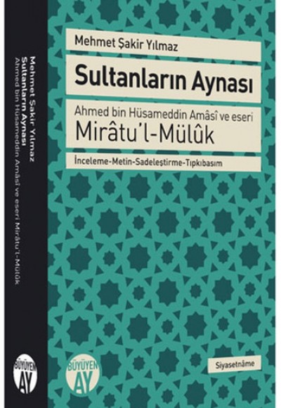 Sultanların Aynası  Ahmed bin Hüsameddin Amasi ve eseri Miratu’l-Müluk İnceleme-Metin-Sadeleştir