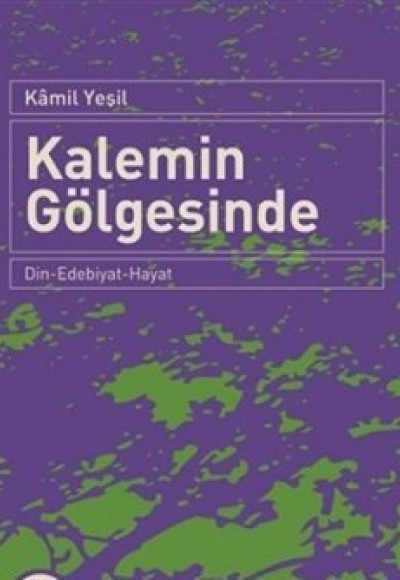 Kalemin Gölgesinde  Din-Edebiyat-Hayat