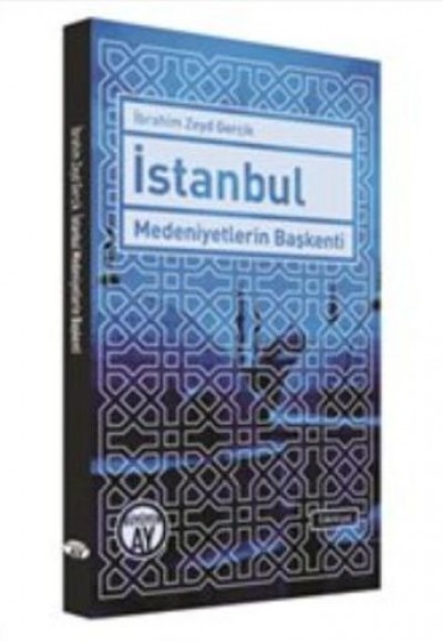 İstanbul : Medeniyetlerin Başkenti