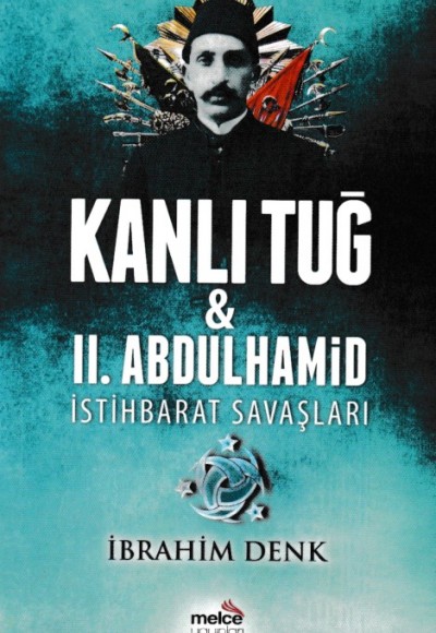 Kanlı Tuğ ve II. Abdulhamid İstihbarat Savaşları