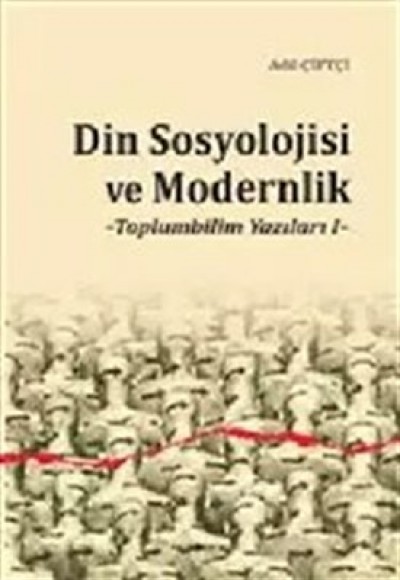 Din Sosyolojisi ve Modernlik - Toplumbilim Yazıları I