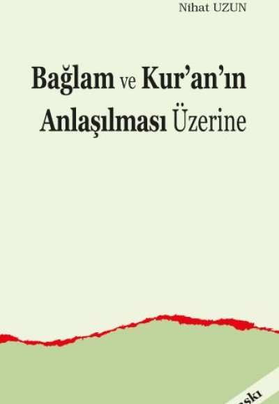 Bağlam ve Kur’an’ın Anlaşılması Üzerine