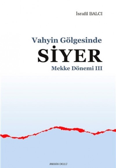 Mekke Yılları 3 - Vahyin Gölgesinde Siyer