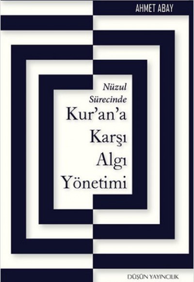 Nüzul Sürecinde Kur’an’a Karşı Algı Yönetimi