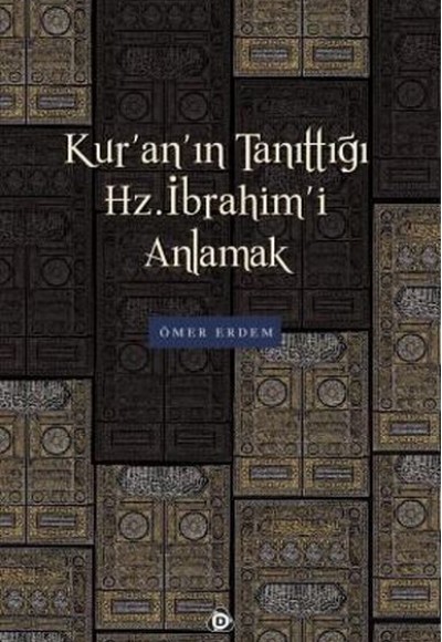 Kur’an’ın Tanıttığı Hz. İbrahim’i Anlamak