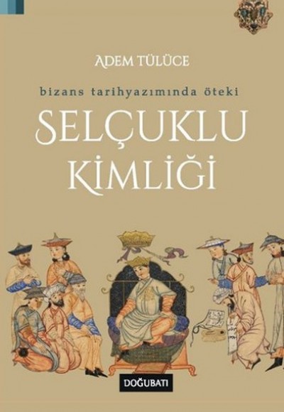 Bizans Tarihyazımında Öteki Selçuklu Kimliği