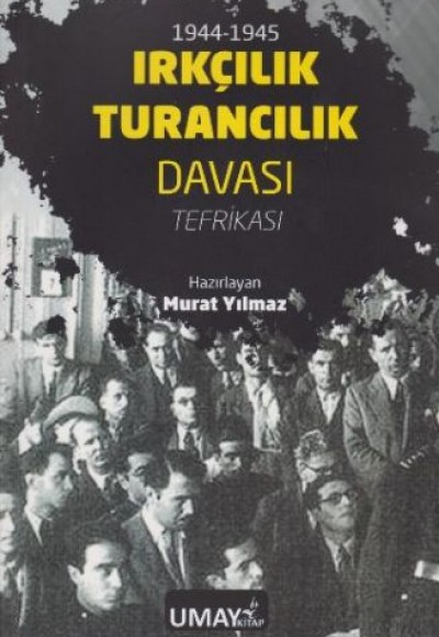 1944-1945 Irkçılık Turancılık Davası - Tefrikası