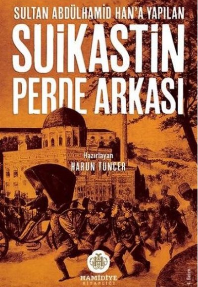 Sultan Abdülhamid Han'a Yapılan Suikastin Perde Arkası