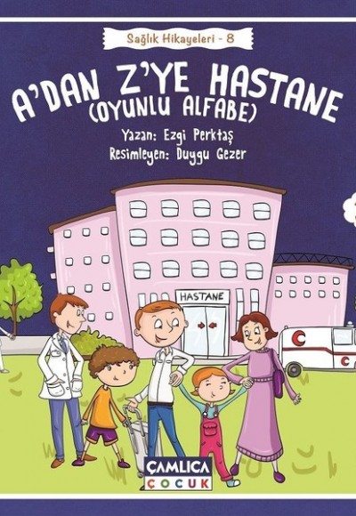 Sağlık Hikayeleri 8 - A'dan Z'ye Hastane (Oyunlu Alfabe)