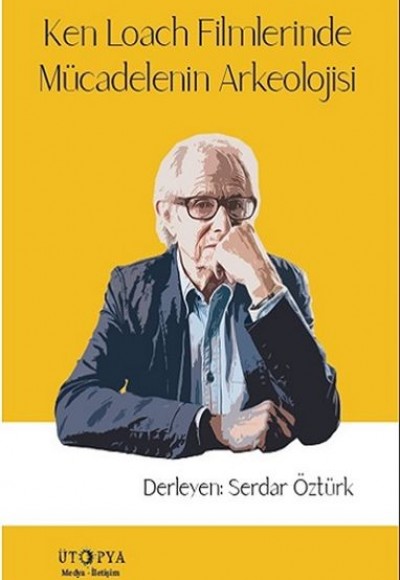 Ken Loach Filmlerinde Mücadelenin Arkeolojisi