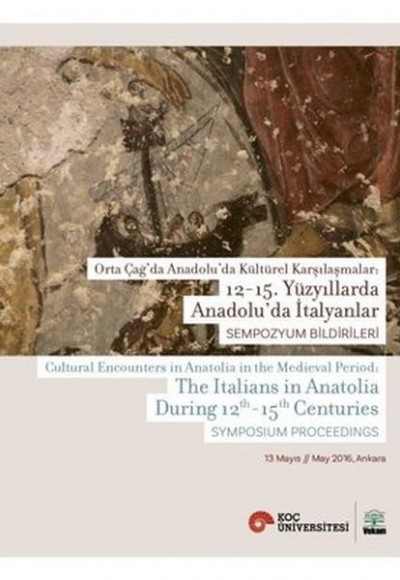 Orta Çağ'da Anadolu'da Kültürel Karşılaşmalar: 12-15. Yüzyıllarda Anadolu'da İtalyanlar