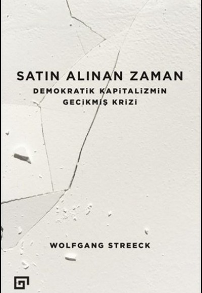 Satın Alınan Zaman  Demokratik Kapitalizmin Gecikmiş Krizi