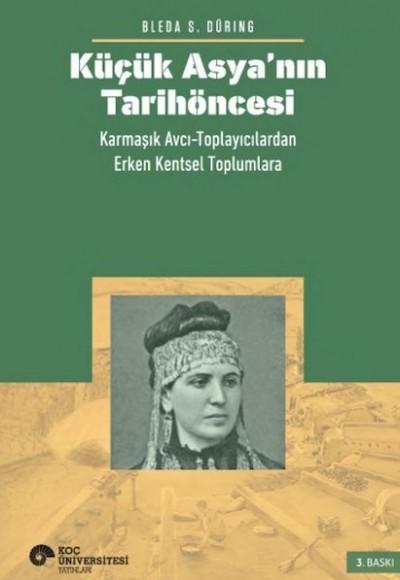 Küçük Asya’nın Tarihöncesi: Karmaşık Avcı-Toplayıcılardan Erken Kentsel Toplumlara